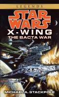 The Bacta War: Star Wars Legends (Rogue Squadron)