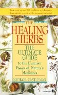 Healing Herbs The Ultimate Guide to the Curative Power of Natures Medicines