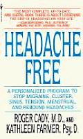 Headache Free A Personalized Program to Stop Migraine Cluster Sinus Tension Menstrual & Rebound Headaches
