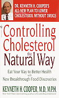 Controlling Cholesterol the Natural Way Eat Your Way to Better Health with New Breakthrough Food Discoveries