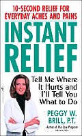 Instant Relief Tell Me Where It Hurts & Ill Tell You What to Do