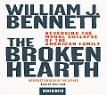 Broken Hearth Reversing The Moral Collapse of the American Family