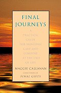 Final Journeys A Practical Guide for Bringing Care & Comfort at the End of Life