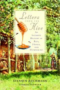 Letters From The Hive An Intimate History of Bees Honey & Humankind