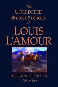 The Frontier Stories: The Collected Short Stories of Louis L'Amour: Volume 2