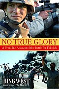 No True Glory A Frontline Account of the Battle for Fallujah