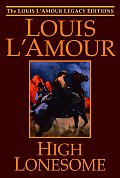 High Lonesome The Louis LAmour Legacy Edition