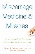 Miscarriage Medicine & Miracles Everything You Need to Know about Miscarriage