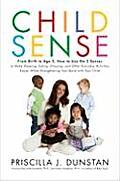 Child Sense: From Birth to Age 5, How to Use the 5 Senses to Make Sleeping, Eating, Dressing, and Other Everyday Activities Easier