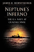 Neptunes Inferno The US Navy at Guadalcanal