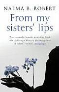 From My Sisters' Lips: A Compelling Celebration of Womanhood - And a Unique Glimpse Into the World of Islam