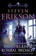 First Collected Tales of Bauchelain & Korbal Broach Three Short Novels of the Malazan Empire