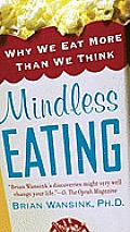 Mindless Eating: Why We Eat More than We Think