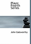 Plays: Fourth Series (Large Print Edition)
