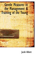 Gentle Measures in the Management a Training of the Young
