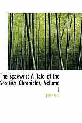 The Spaewife: A Tale of the Scottish Chronicles, Volume I
