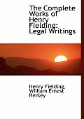 The Complete Works of Henry Fielding: Legal Writings (Large Print Edition)