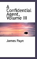 A Confidential Agent, Volume III