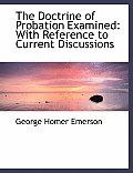 The Doctrine of Probation Examined: With Reference to Current Discussions (Large Print Edition)