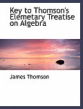 Key to Thomson's Elemetary Treatise on Algebra