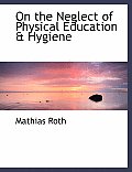 On the Neglect of Physical Education a Hygiene