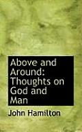 Above and Around: Thoughts on God and Man