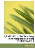 Sylva Florifera: The Shrubbery Historically and Botanically Treated, Volume II (Large Print Edition)