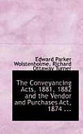 The Conveyancing Acts, 1881, 1882 and the Vendor and Purchases ACT, 1874 ...