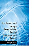 The British and Foreign Homeophatic Medical Directory and Record