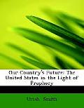 Our Country's Future: The United States in the Light of Prophecy (Large Print Edition)