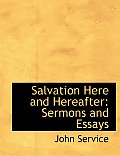 Salvation Here and Hereafter: Sermons and Essays (Large Print Edition)