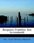 Benjamin Franklin: Een Levensbeeld (Large Print Edition)