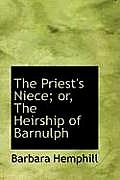 The Priest's Niece; Or, the Heirship of Barnulph