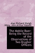 The Mobile Boer: Being the Record of the Observations of Two Brugher Officers