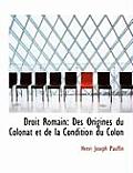 Droit Romain: Des Origines Du Colonat Et de La Condition Du Colon (Large Print Edition)