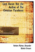 Lord Bacon Not the Author of the Christian Paradoxes