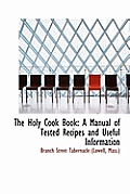 The Holy Cook Book: A Manual of Tested Recipes and Useful Information