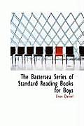 The Battersea Series of Standard Reading Books for Boys