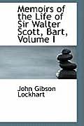 Memoirs of the Life of Sir Walter Scott, Bart, Volume I