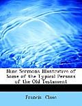 Nine Sermons Illustrative of Some of the Typical Persons of the Old Testament