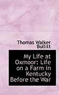 My Life at Oxmoor: Life on a Farm in Kentucky Before the War