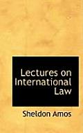 Lectures on International Law
