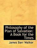 Philosophy of the Plan of Salvation: A Book for the Times (Large Print Edition)