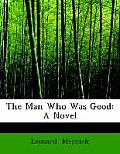 The Man Who Was Good: A Novel (Large Print Edition)