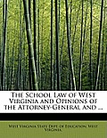 The School Law of West Virginia and Opinions of the Attorney-General and ...