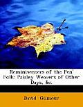 Reminiscences of the Pen' Folk: Paisley Weavers of Other Days, AC. (Large Print Edition)