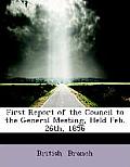 First Report of the Council to the General Meeting, Held Feb. 26th, 1856