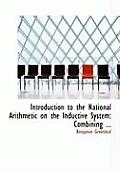 Introduction to the National Arithmetic on the Inductive System: Combining ... (Large Print Edition)