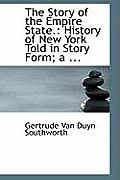The Story of the Empire State.: History of New York Told in Story Form; A ...