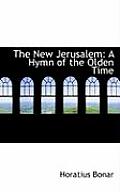 The New Jerusalem: A Hymn of the Olden Time